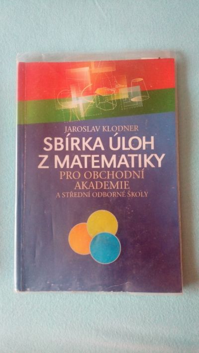 Sbírka úloh z matematiky pro Obchodní akademie a SŠ