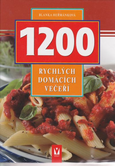 Kuchařka - 1200 rychlých domácích večeří
