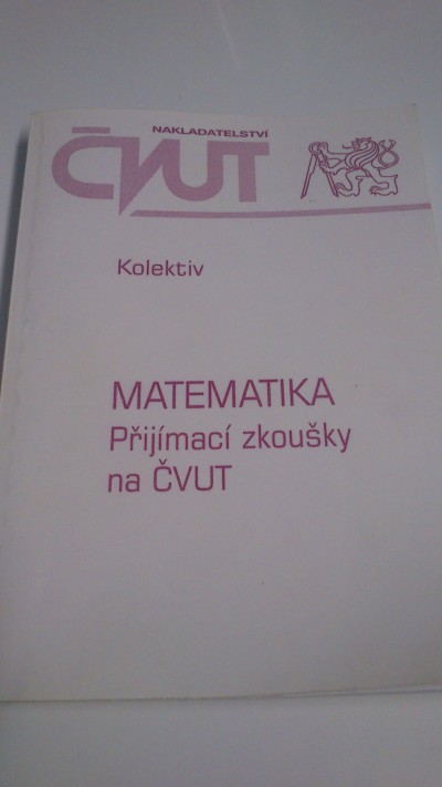 Sbírka úloh z matematiky pro přijímačky na ČVUT