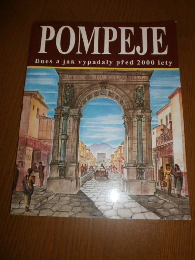 Pompeje: Dnes a jak vypadaly před 2000 lety.