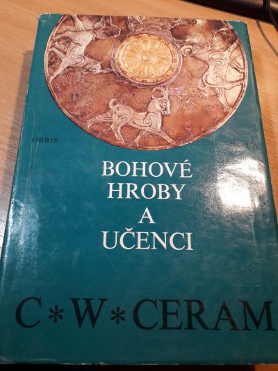 Bohové, hroby a učenci kniha od: C.W. Ceram