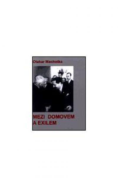 O. Machotka - Mezi domovem a exilem