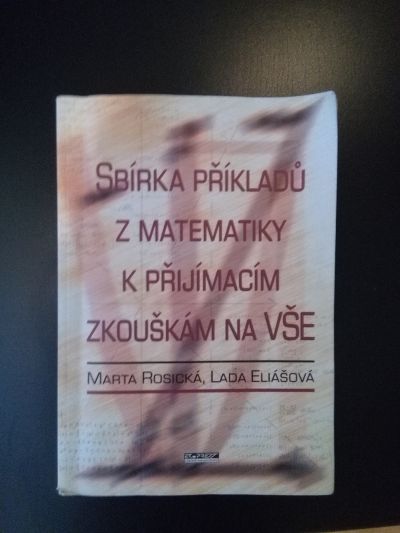 Sbírka příkladů z matematiky k příjmacím zkouškám na VŠE