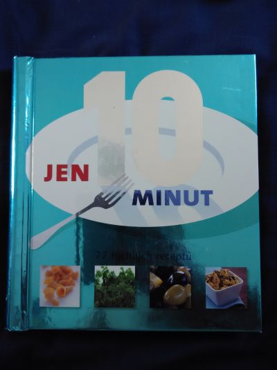Kuchařka „Jen 10 minut: 77 rychlých receptů“ za odvoz